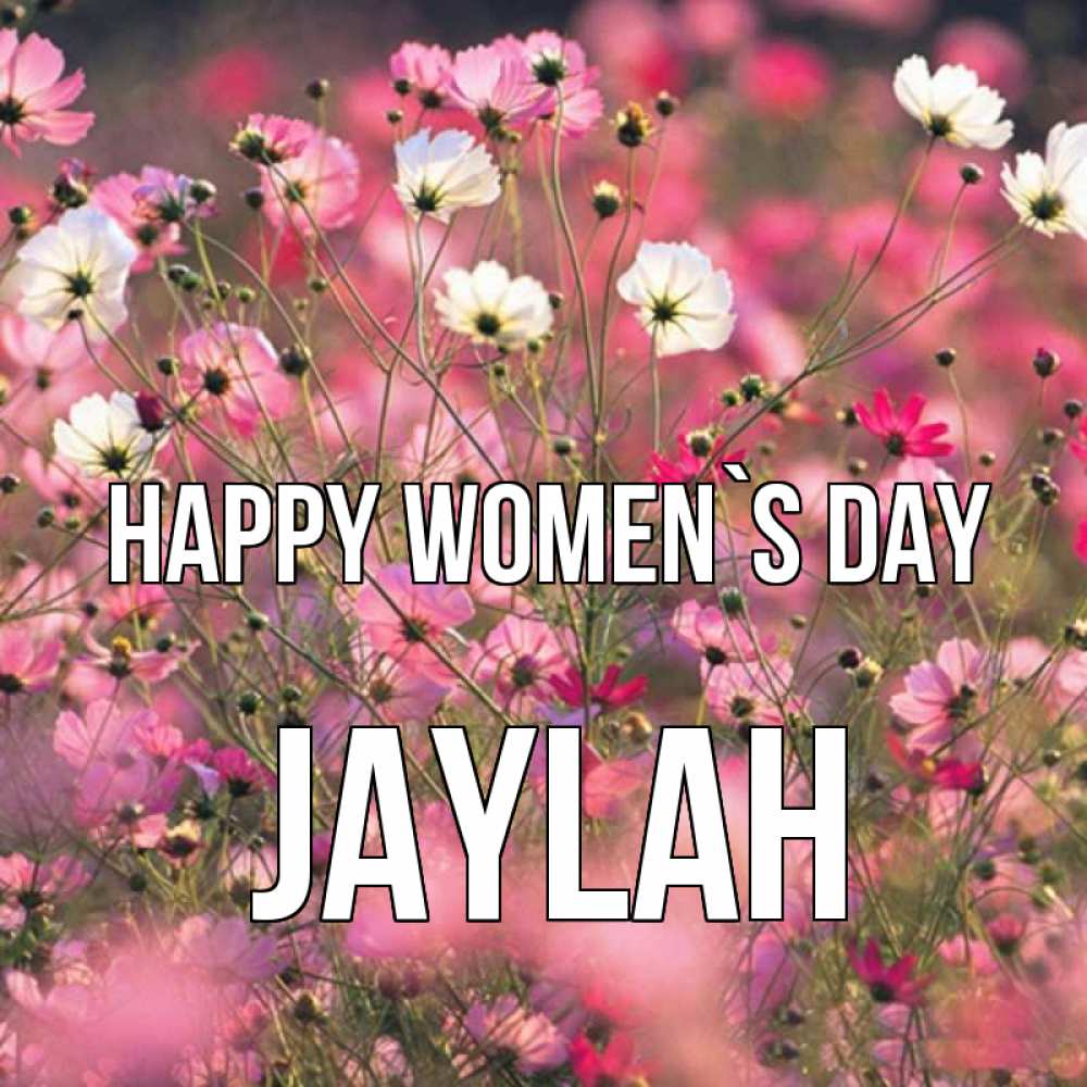 Greetings card с именем, Jaylah happy women`s day красиво 1 Greetings with text for free download 